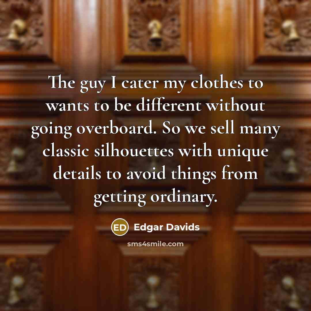 “The guy I cater my clothes to wants to be…” quote by Edgar Davids