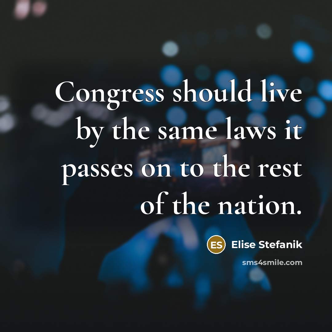 “Congress should live by the same laws it passes on…” quote by Elise Stefanik