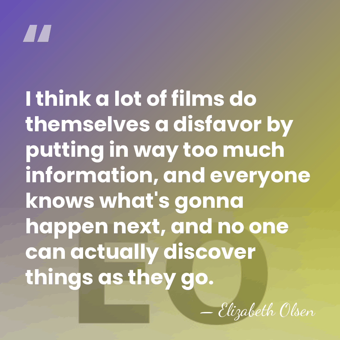 I think a lot of films do themselves a disfavor by putting&hellip; - Elizabeth Olsen