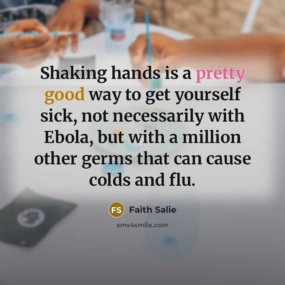“Shaking hands is a pretty good way to get yourself…” quote by Faith Salie