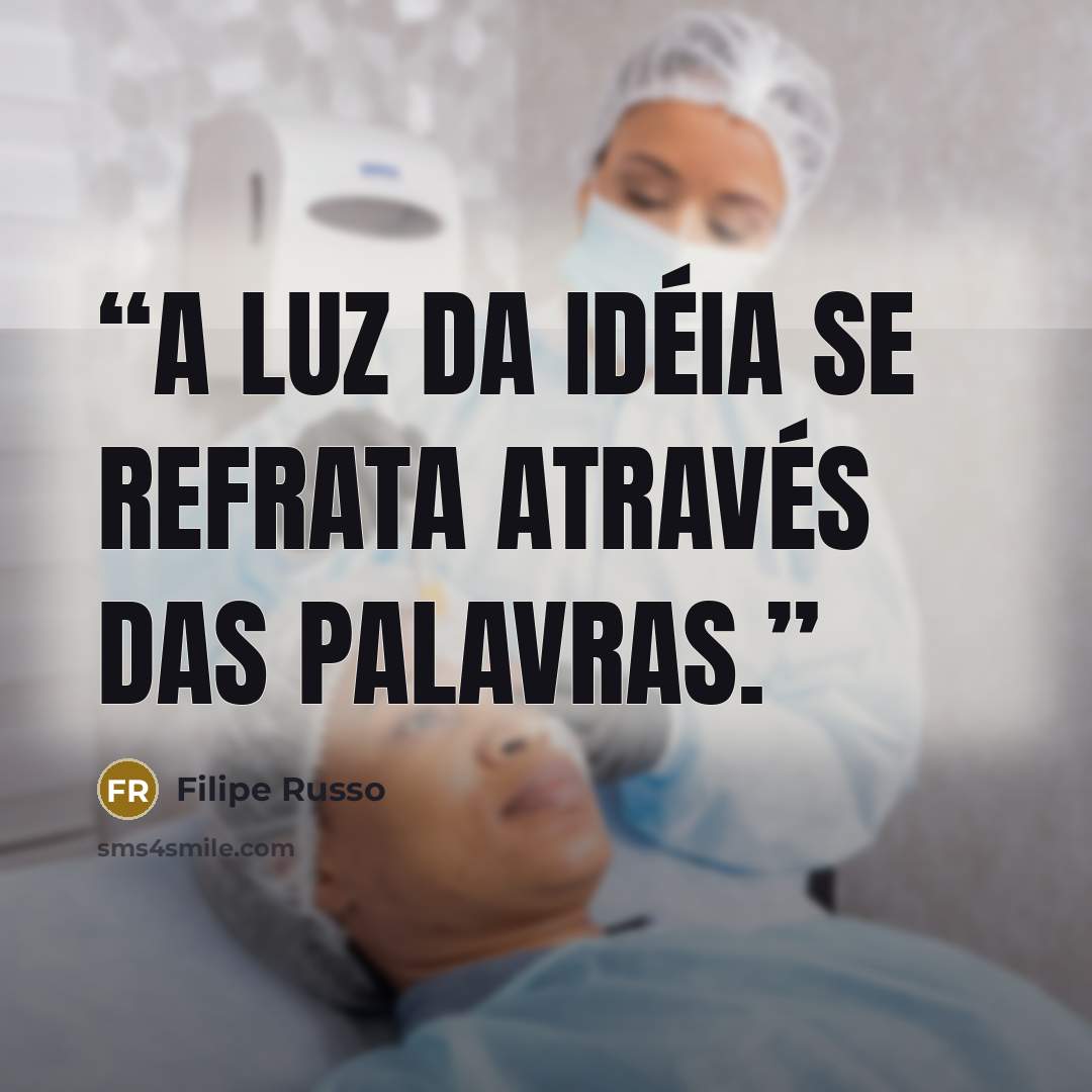“A luz da idéia se refrata através das palavras.” quote by Filipe Russo