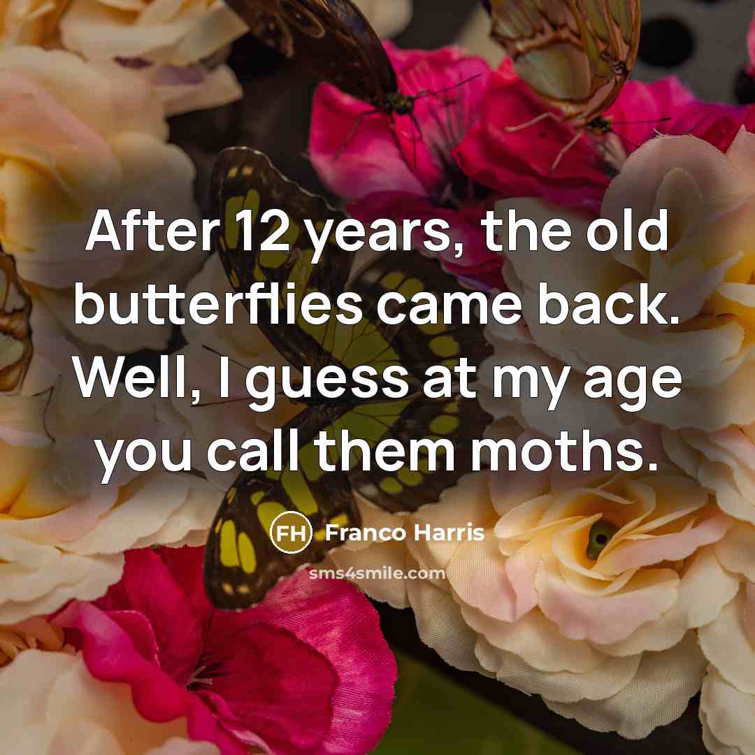 “After 12 years, the old butterflies came back. Well, I…” quote by Franco Harris