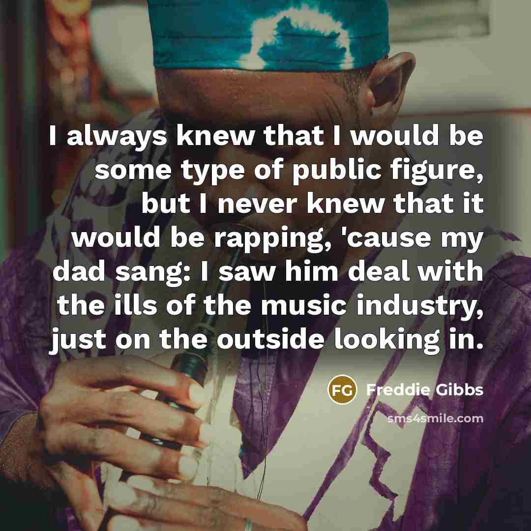 “I always knew that I would be some type of…” quote by Freddie Gibbs