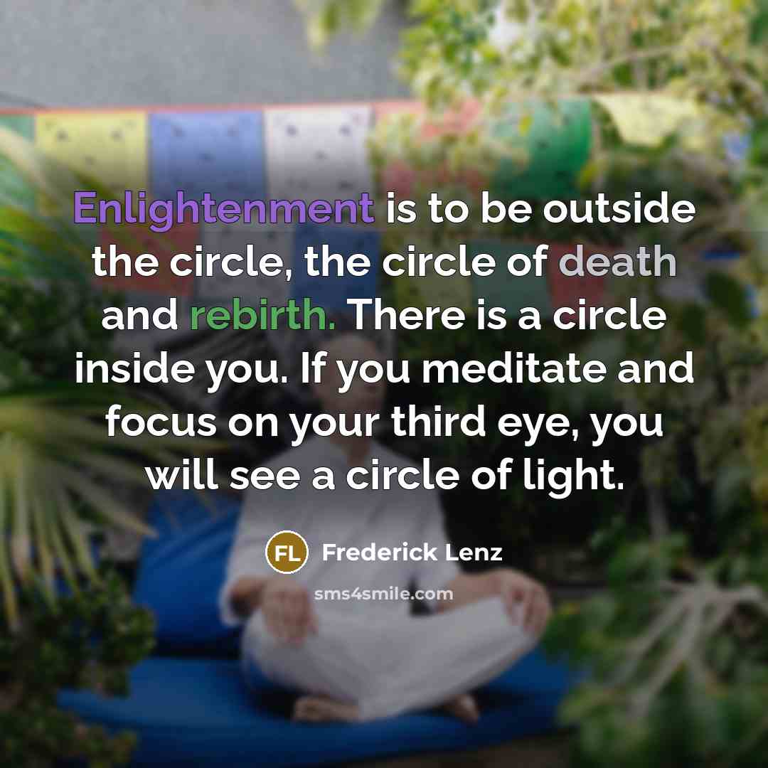 “Enlightenment is to be outside the circle, the circle of…” quote by Frederick Lenz