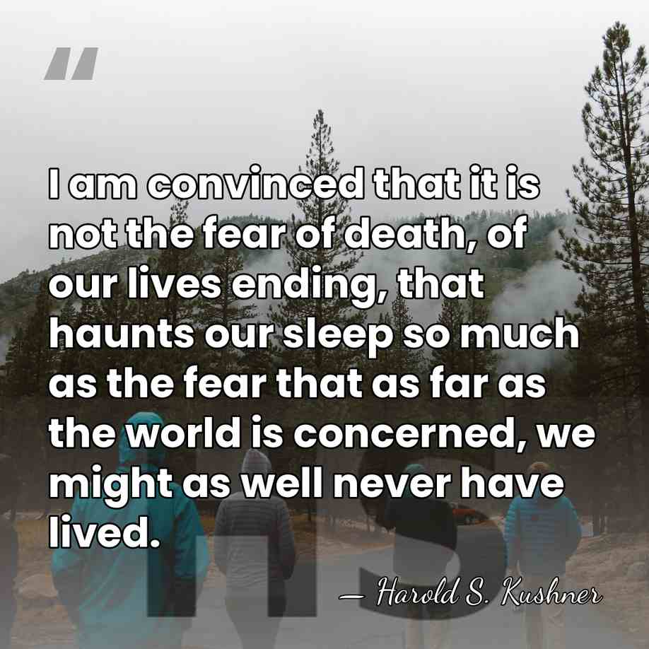 I am convinced that it is not the fear of death, of&hellip; - Harold S. Kushner