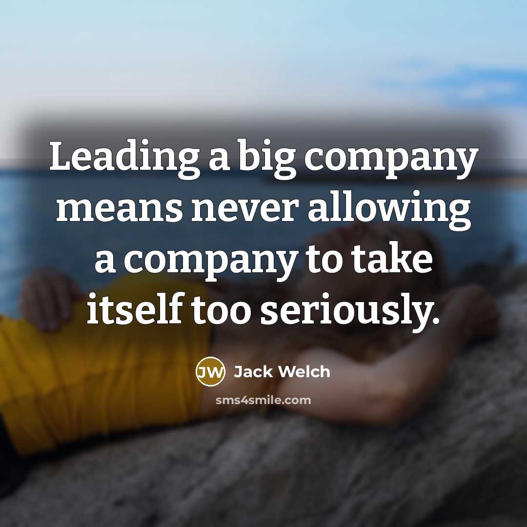 “Leading a big company means never allowing a company to…” quote by Jack Welch