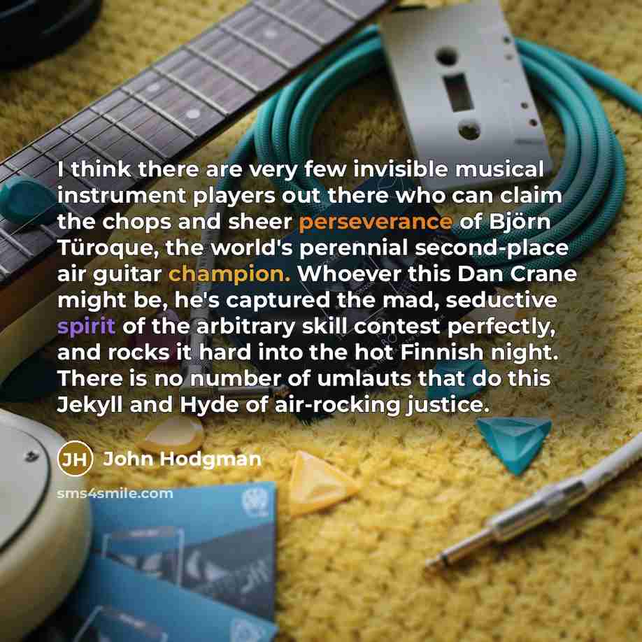 “I think there are very few invisible musical instrument players…” quote by John Hodgman