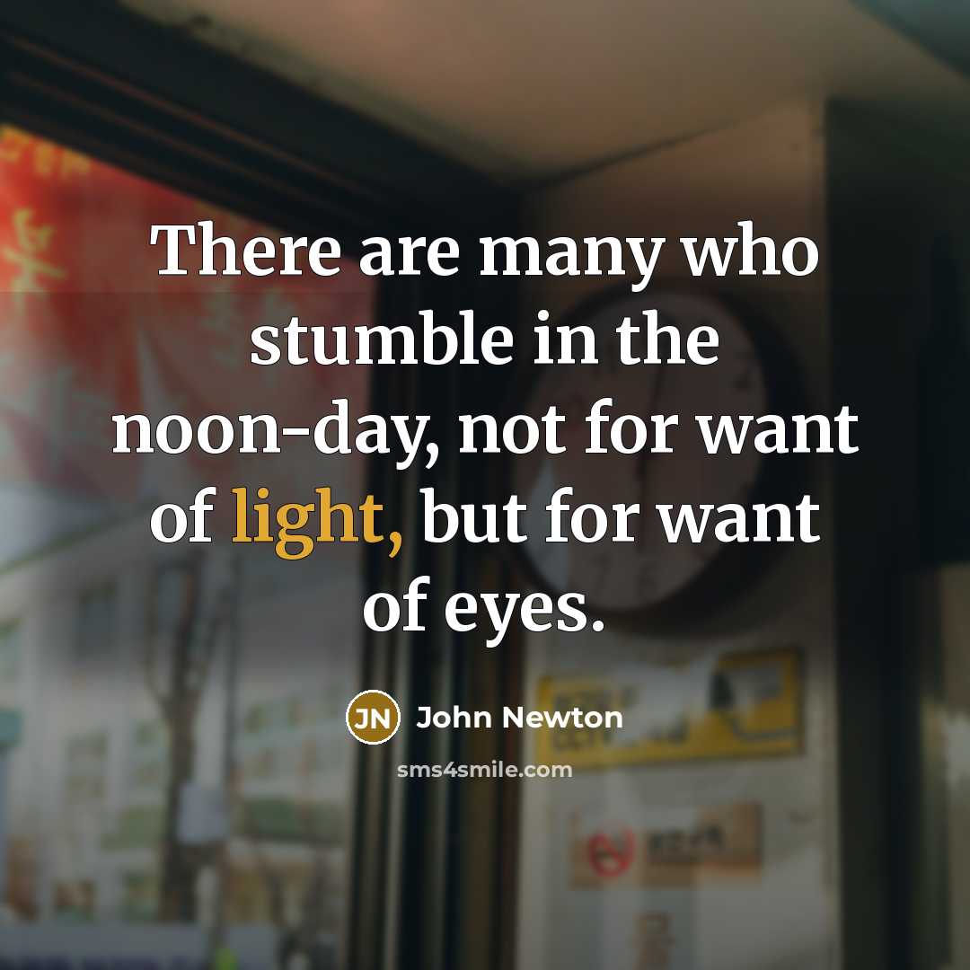 “There are many who stumble in the noon-day, not for…” quote by John Newton