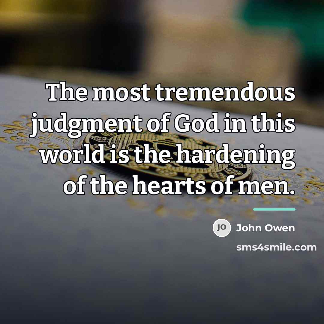 “The most tremendous judgment of God in this world is…” quote by John Owen