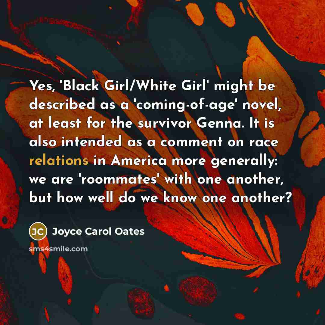 “Yes, 'Black Girl/White Girl' might be described as a 'coming-of-age'…” quote by Joyce Carol Oates