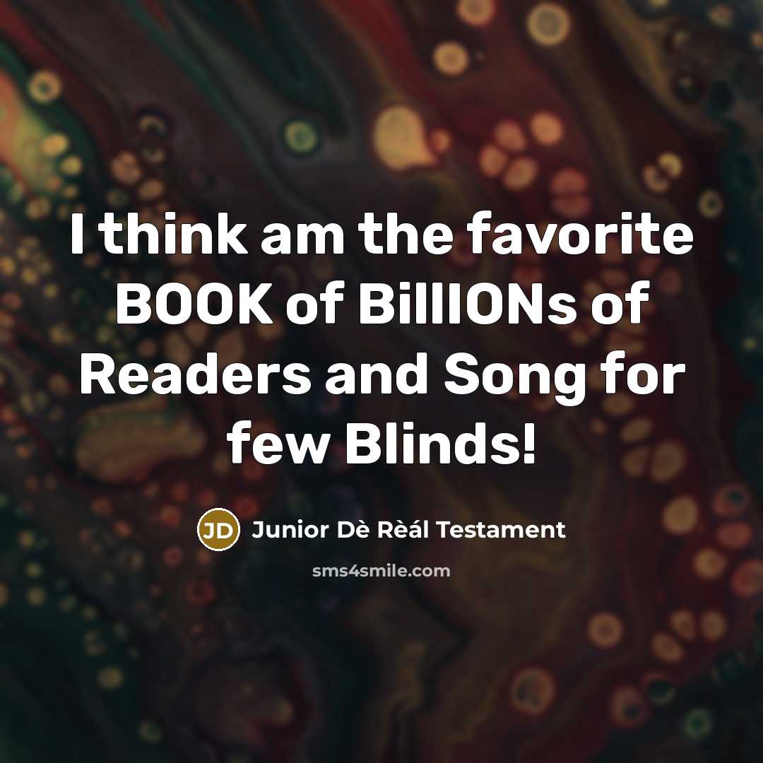 “I think am the favorite BOOK of BillIONs of Readers…” quote by Junior Dè Rèál Testament