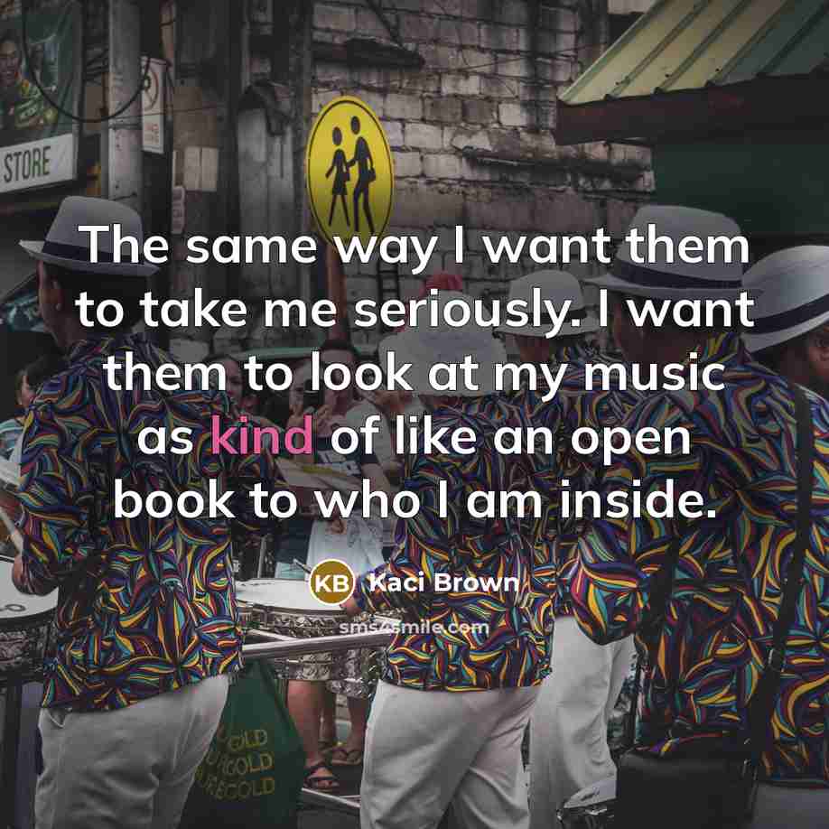 “The same way I want them to take me seriously.…” quote by Kaci Brown