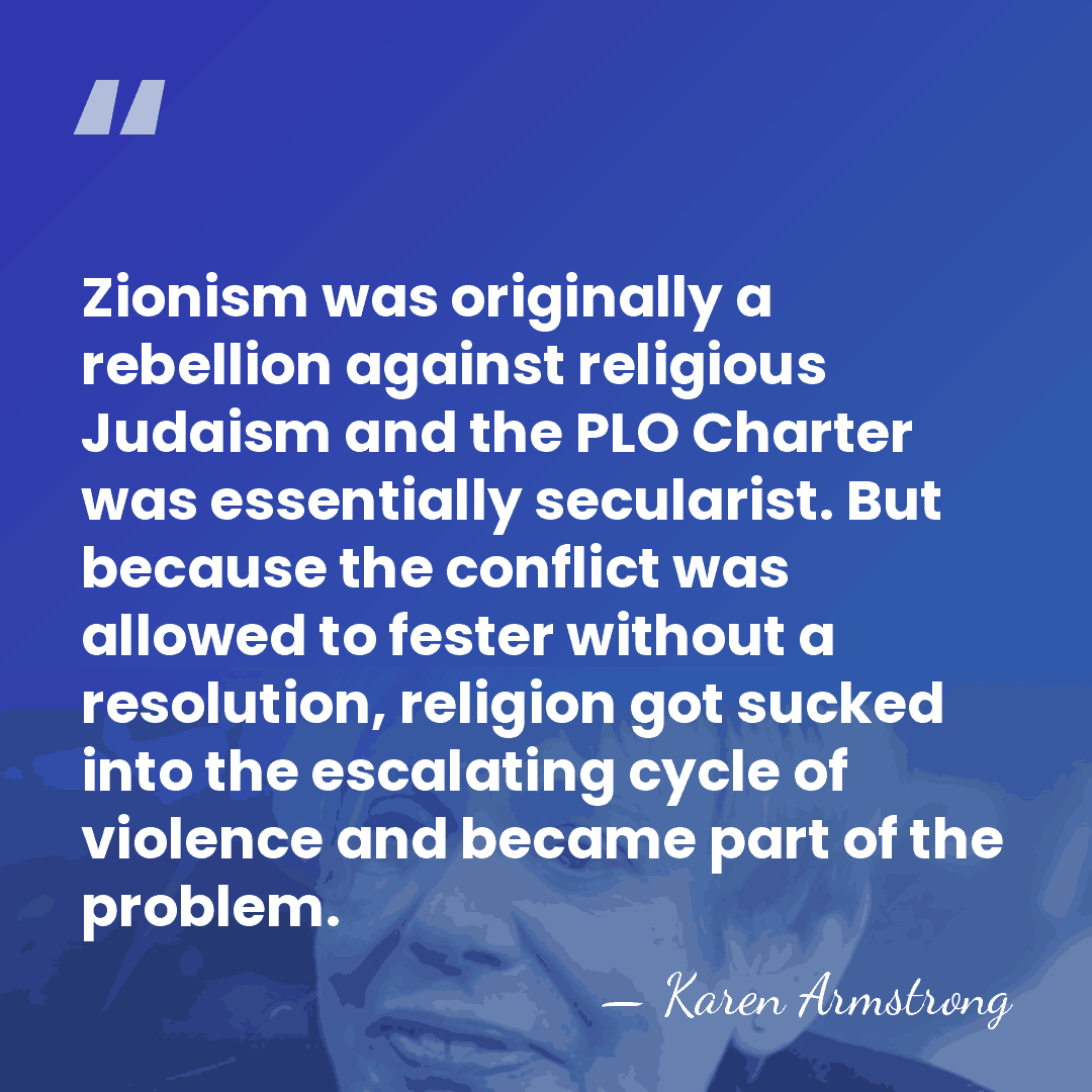 Zionism was originally a rebellion against religious Judaism and the PLO Charter&hellip; - Karen Armstrong