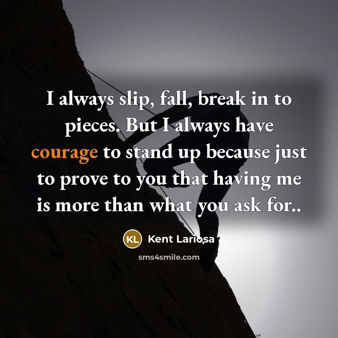 “I always slip, fall, break in to pieces. But I…” quote by Kent Lariosa