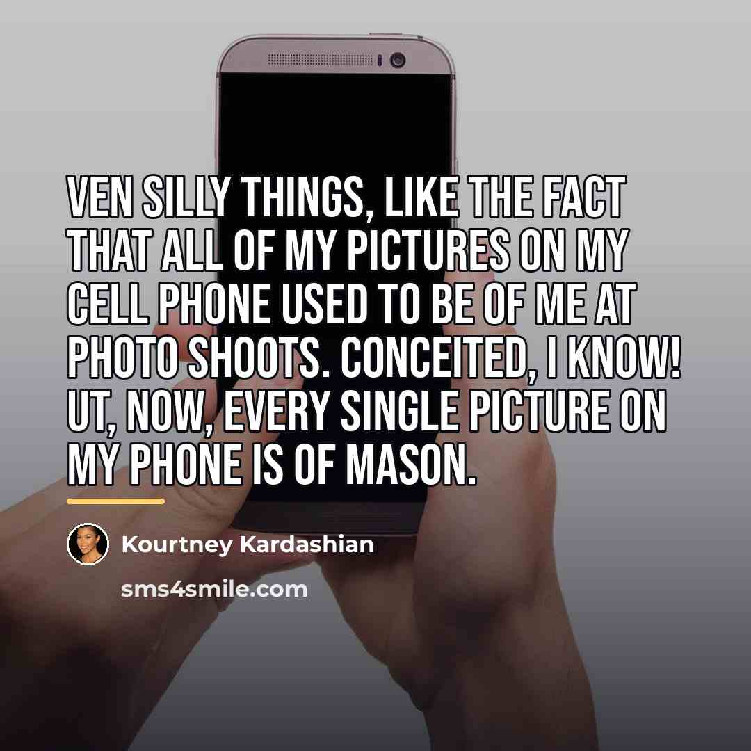 “Ven silly things, like the fact that all of my…” quote by Kourtney Kardashian