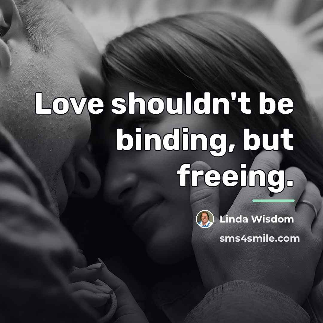 “Love shouldn't be binding, but freeing.…” quote by Linda Wisdom