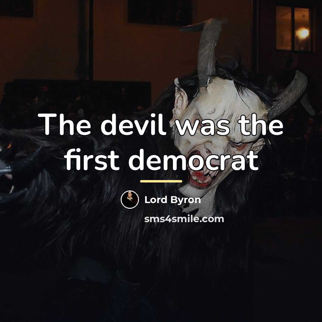 “The devil was the first democrat…” quote by Lord Byron