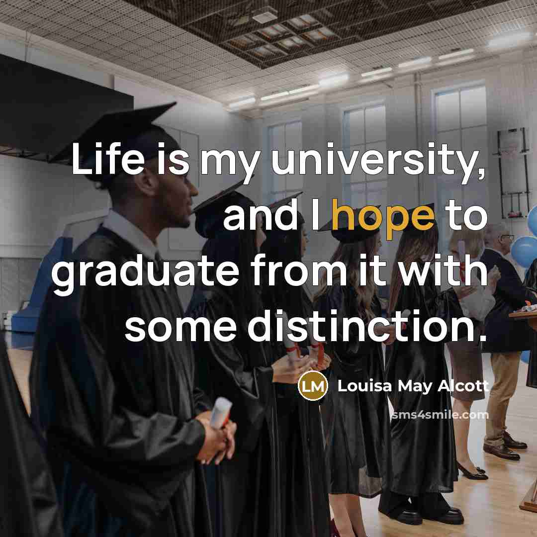 “Life is my university, and I hope to graduate from…” quote by Louisa May Alcott