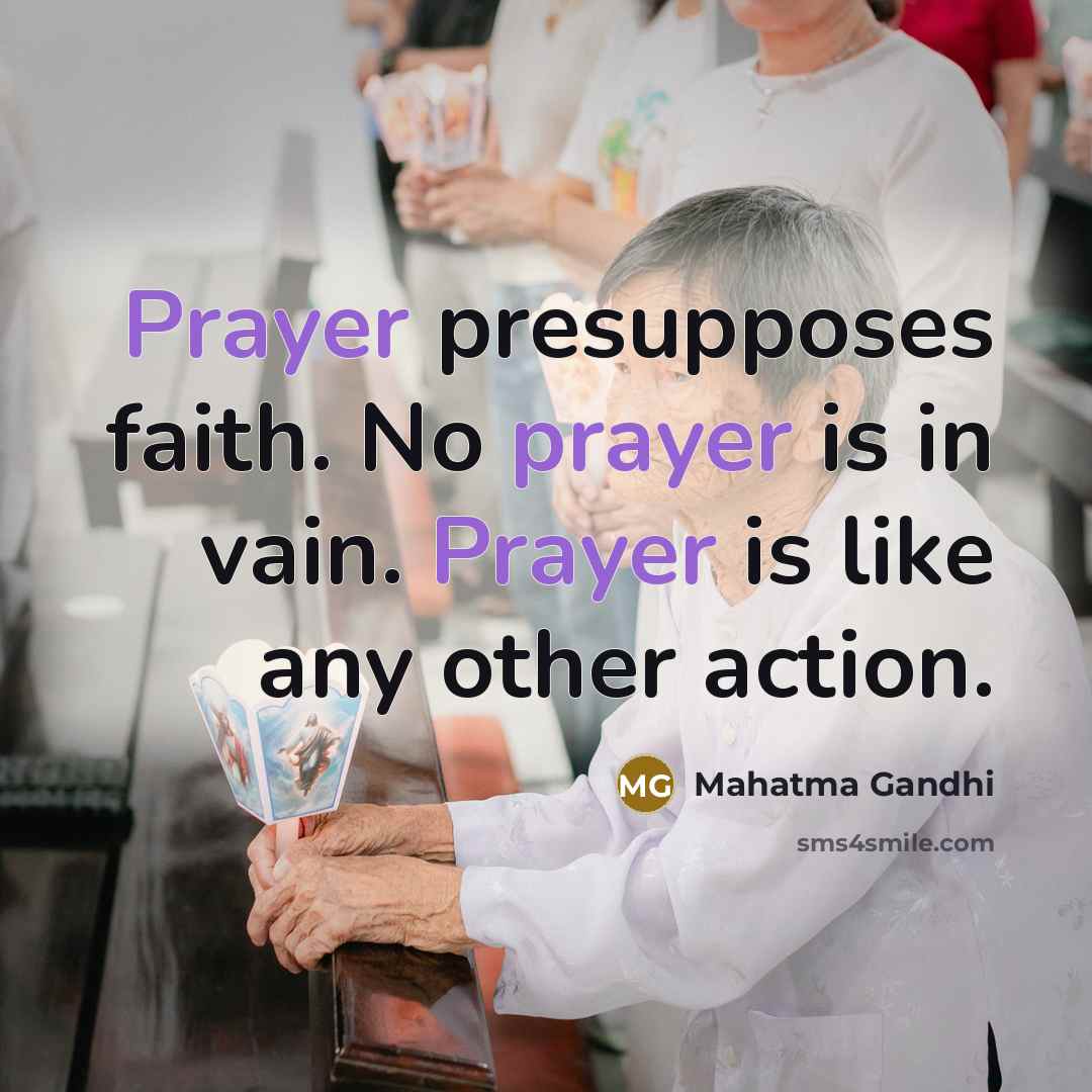 “Prayer presupposes faith. No prayer is in vain. Prayer is…” quote by Mahatma Gandhi