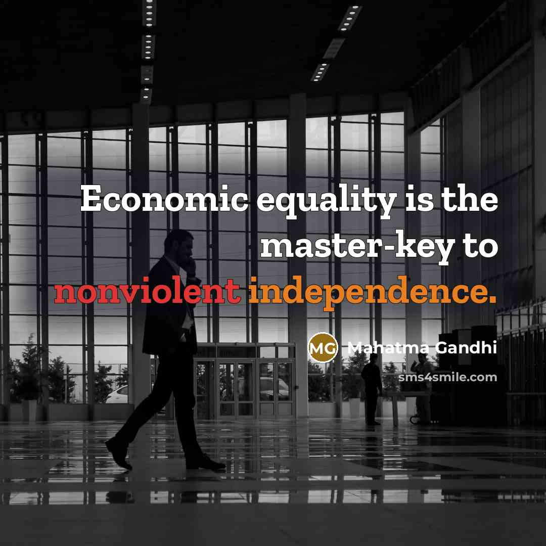 “Economic equality is the master-key to nonviolent independence.…” quote by Mahatma Gandhi