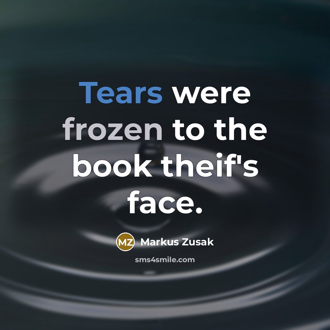 “Tears were frozen to the book theif's face.…” quote by Markus Zusak