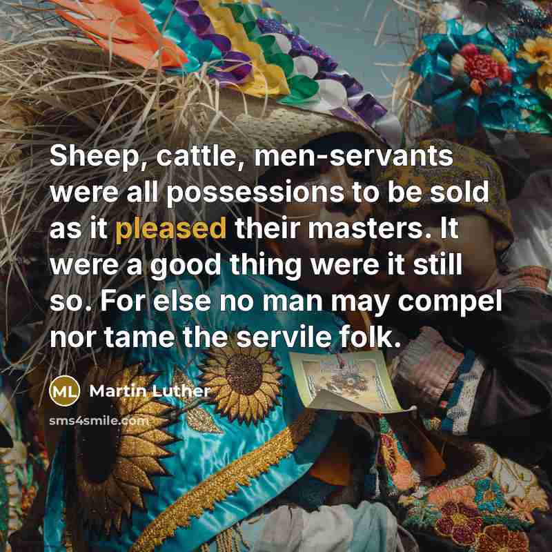 “Sheep, cattle, men-servants were all possessions to be sold as…” quote by Martin Luther