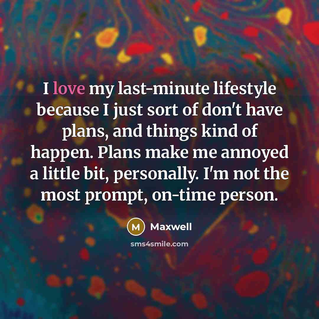 “I love my last-minute lifestyle because I just sort of…” quote by Maxwell