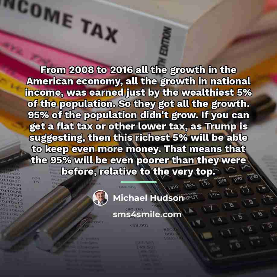 “From 2008 to 2016 all the growth in the American…” quote by Michael Hudson