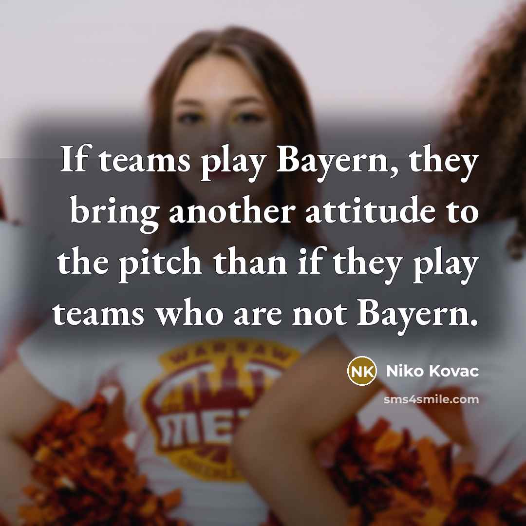 “If teams play Bayern, they bring another attitude to the…” quote by Niko Kovac