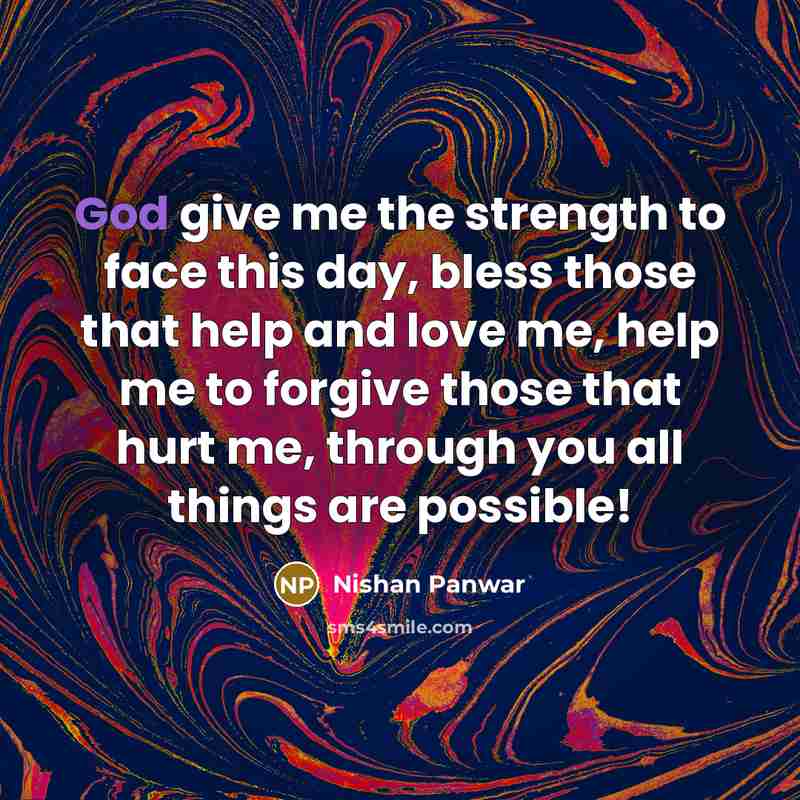 “God give me the strength to face this day, bless…” quote by Nishan Panwar