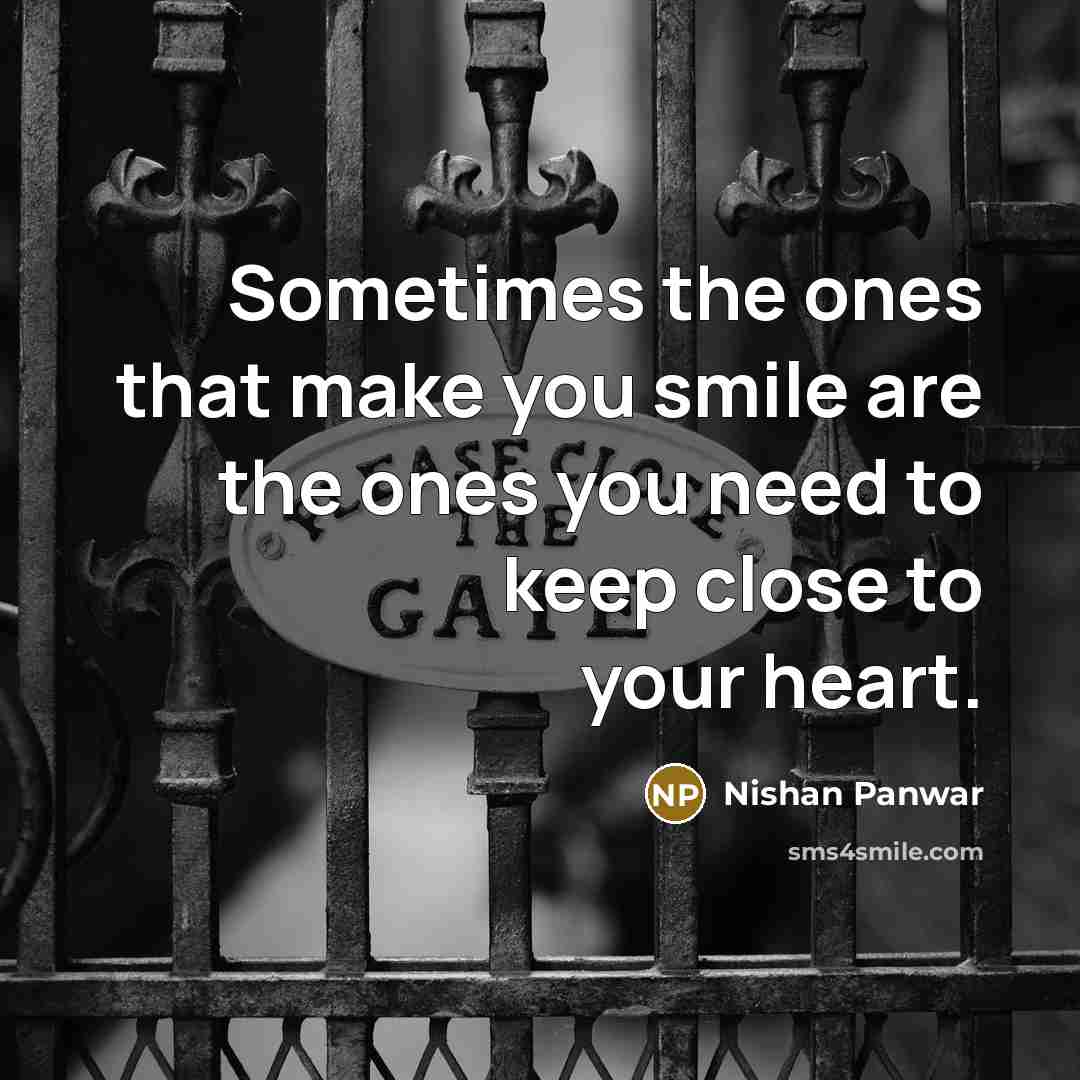 “Sometimes the ones that make you smile are the ones…” quote by Nishan Panwar