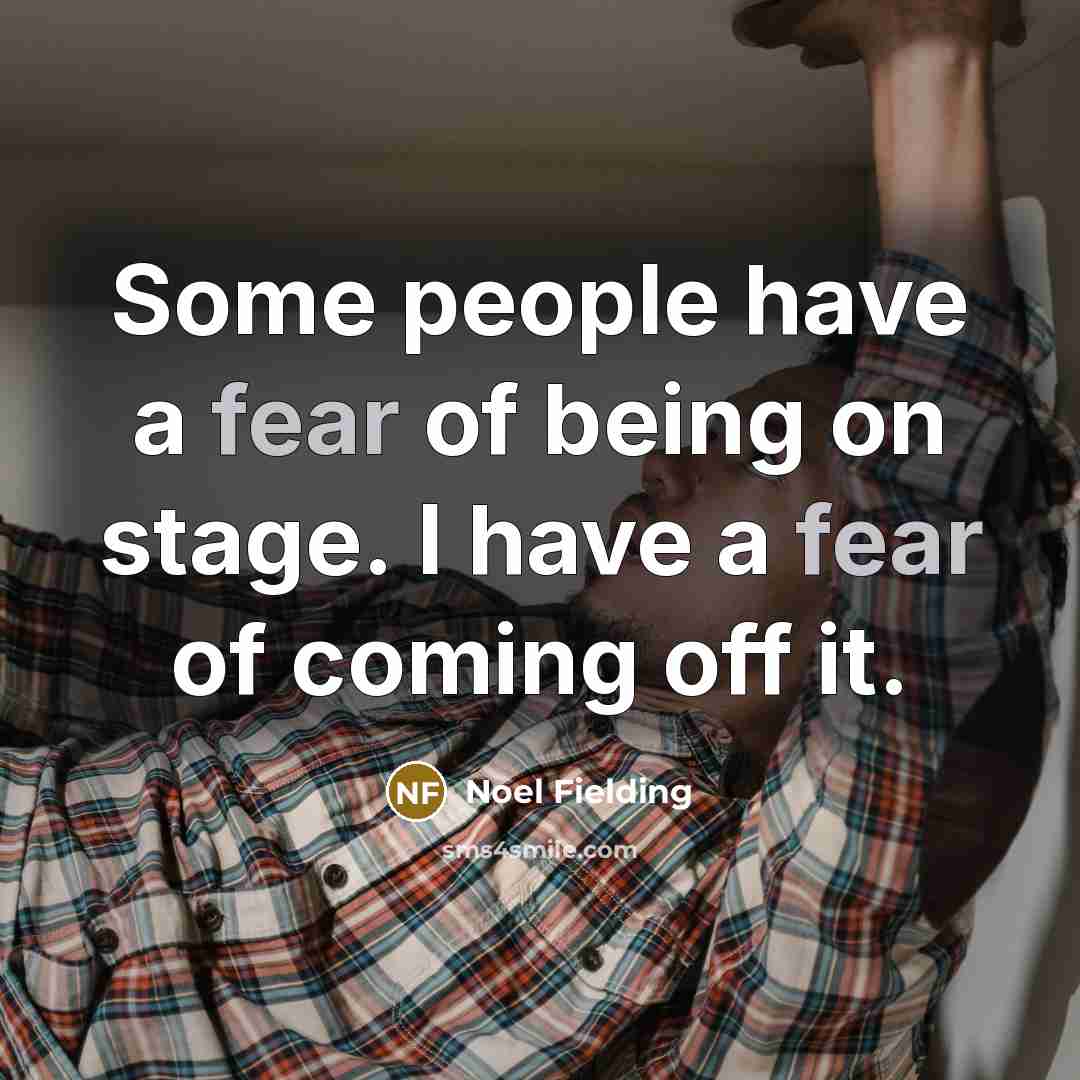 “Some people have a fear of being on stage. I…” quote by Noel Fielding