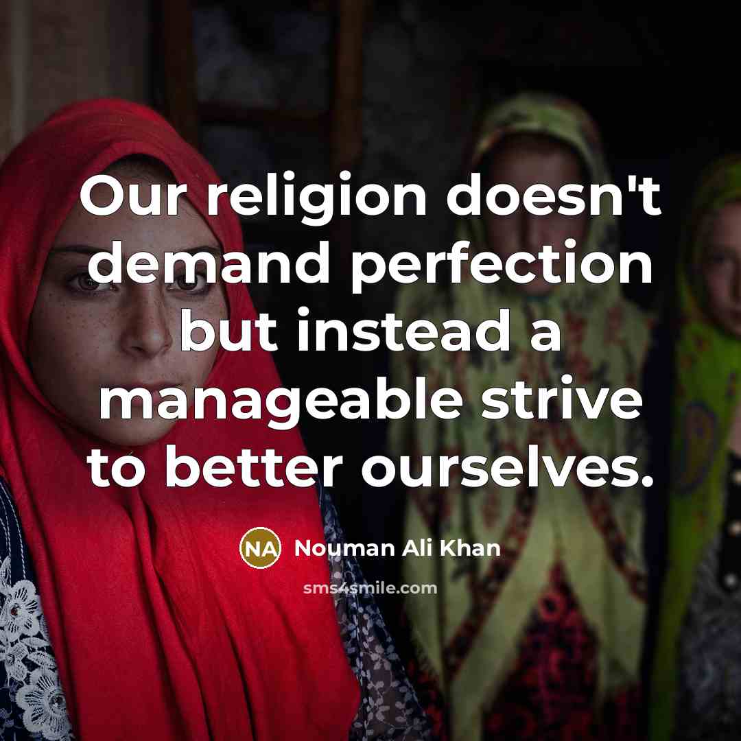 “Our religion doesn't demand perfection but instead a manageable strive…” quote by Nouman Ali Khan