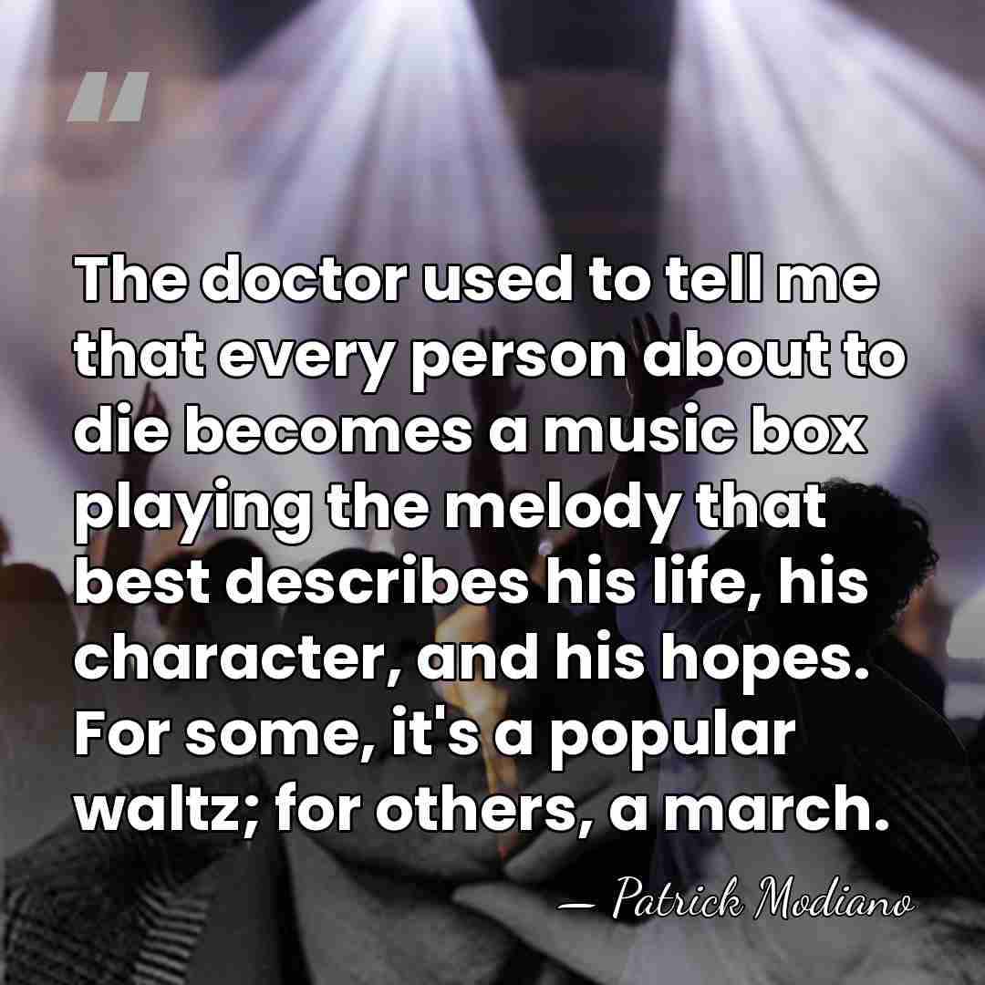 The doctor used to tell me that every person about to die&hellip; - Patrick Modiano