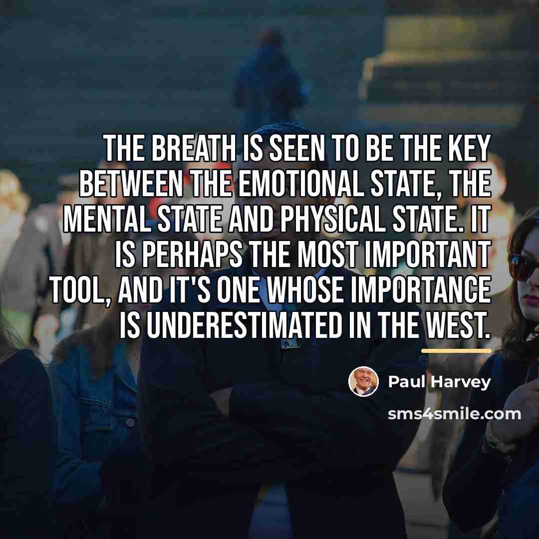 “The breath is seen to be the key between the…” quote by Paul Harvey