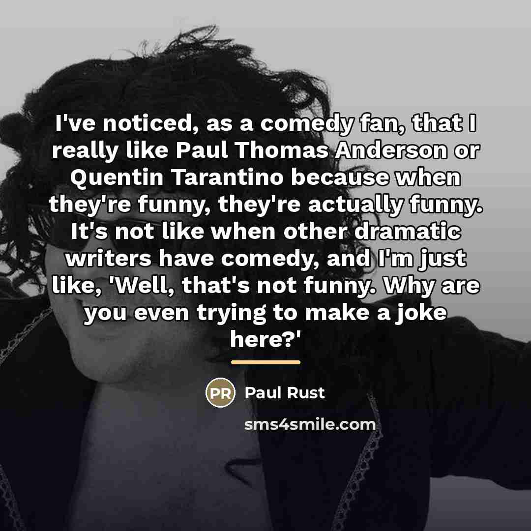 “I've noticed, as a comedy fan, that I really like…” quote by Paul Rust