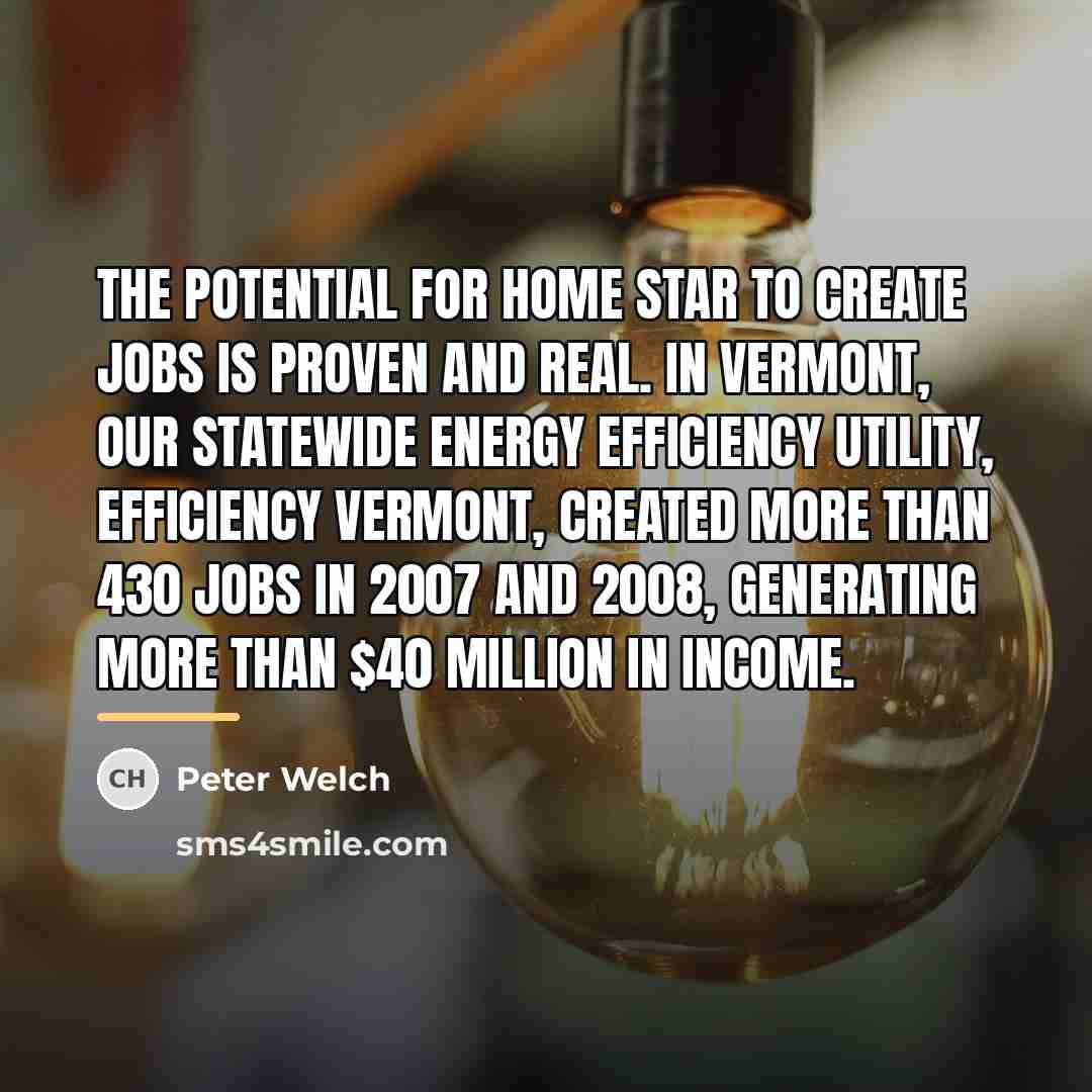 “The potential for Home Star to create jobs is proven…” quote by Peter Welch