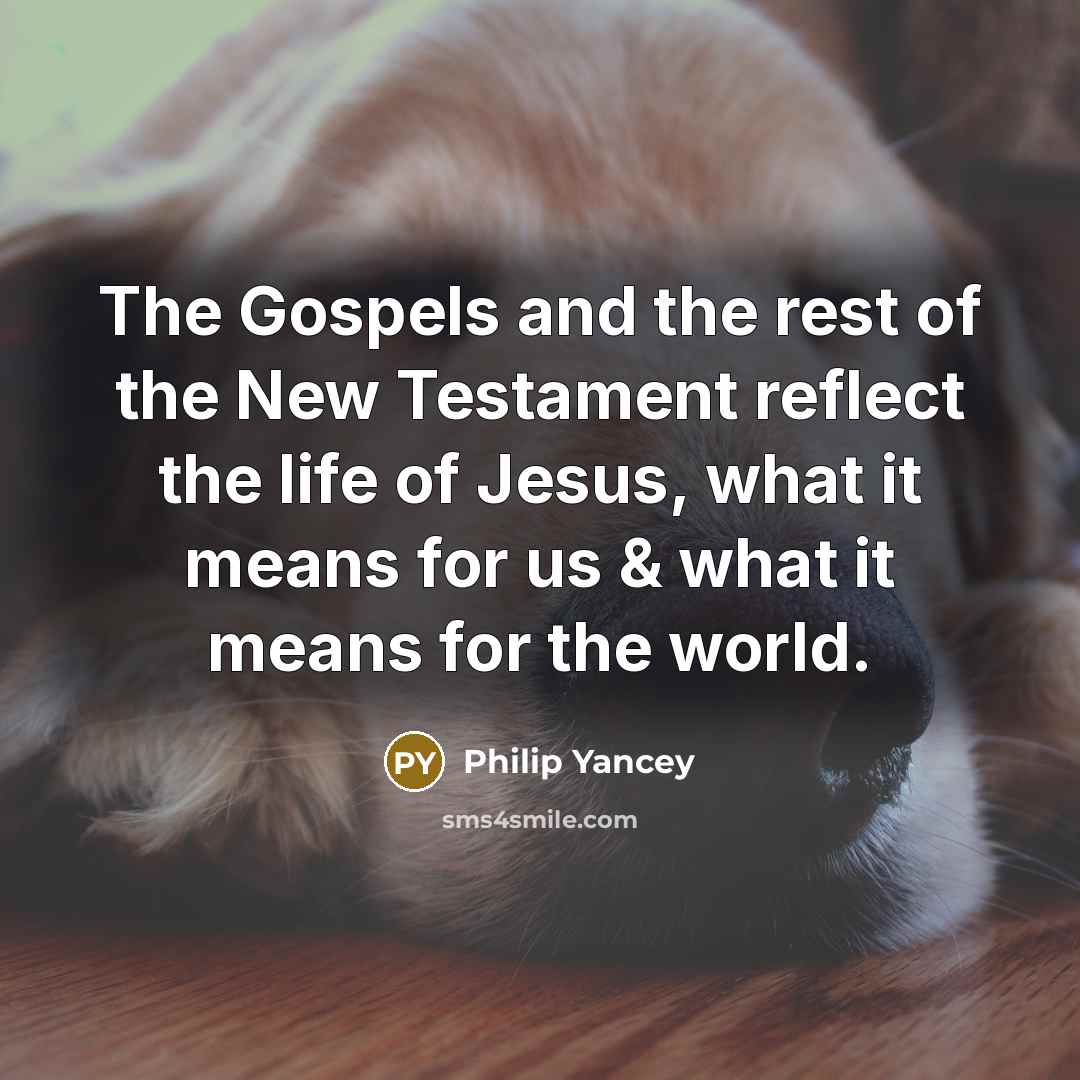 “The Gospels and the rest of the New Testament reflect…” quote by Philip Yancey