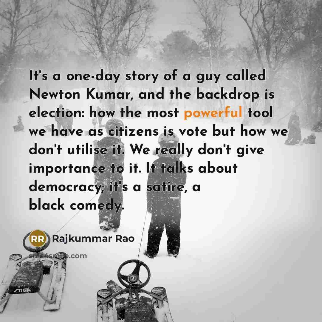 “It's a one-day story of a guy called Newton Kumar,…” quote by Rajkummar Rao