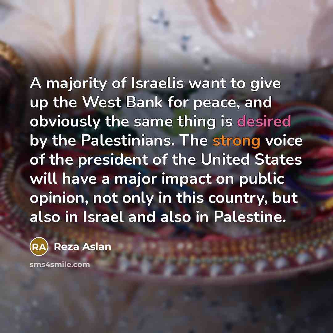 “A majority of Israelis want to give up the West…” quote by Reza Aslan