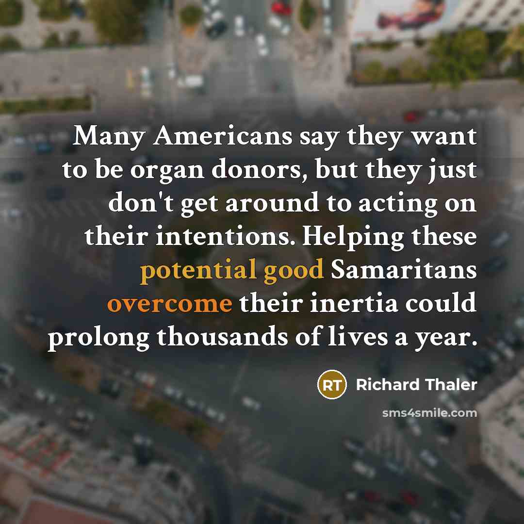 “Many Americans say they want to be organ donors, but…” quote by Richard Thaler
