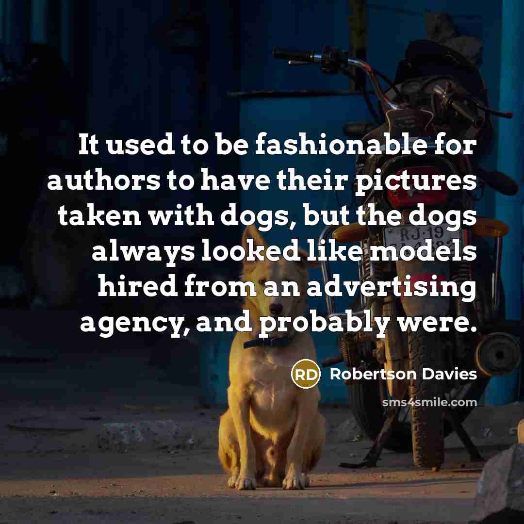 “It used to be fashionable for authors to have their…” quote by Robertson Davies