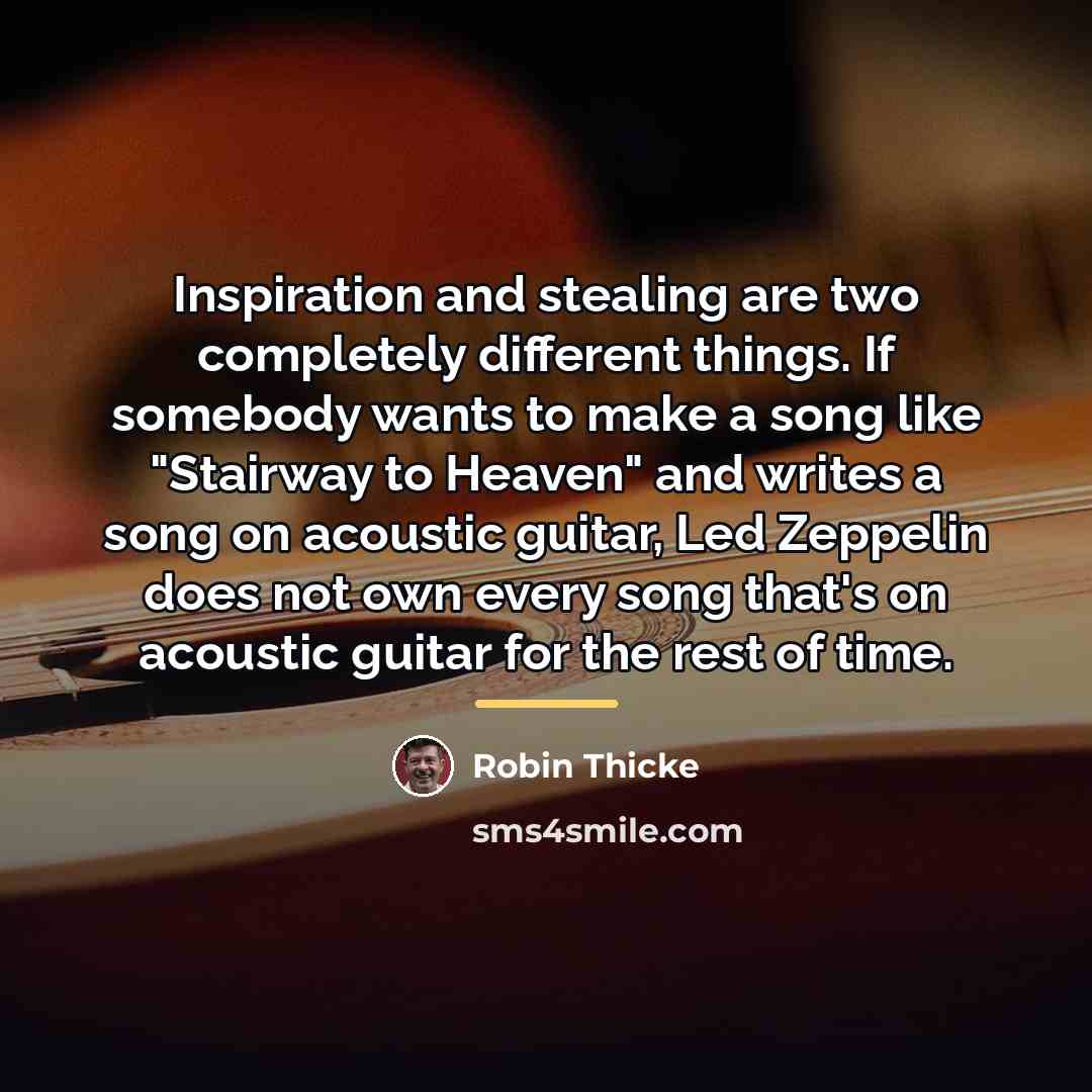 “Inspiration and stealing are two completely different things. If somebody…” quote by Robin Thicke
