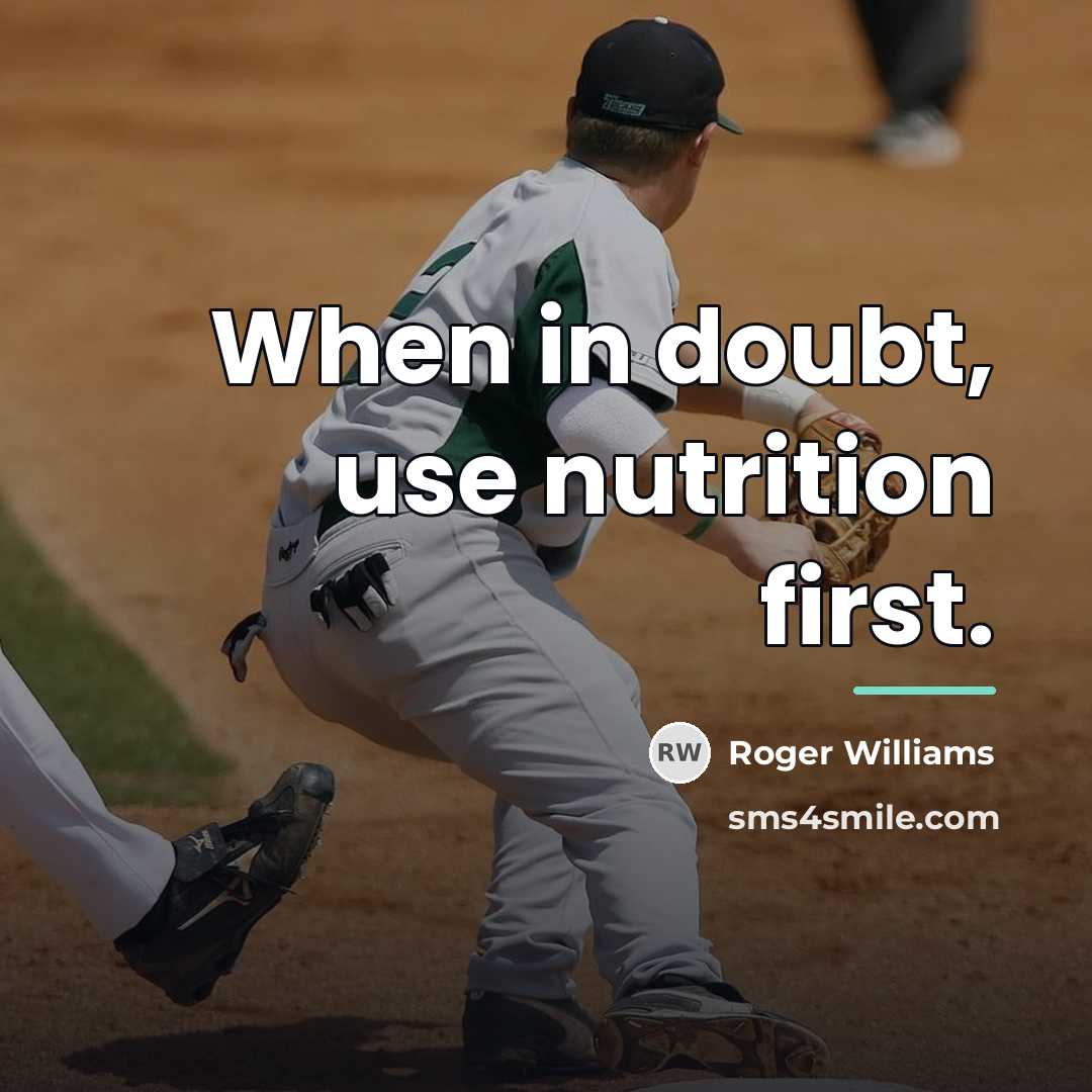 “When in doubt, use nutrition first.…” quote by Roger Williams