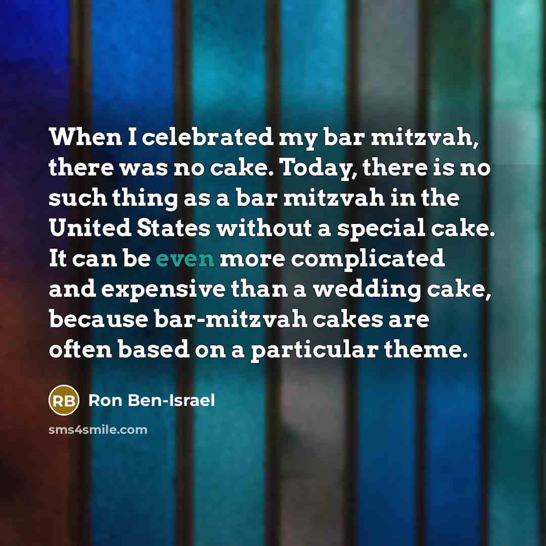 “When I celebrated my bar mitzvah, there was no cake.…” quote by Ron Ben-Israel