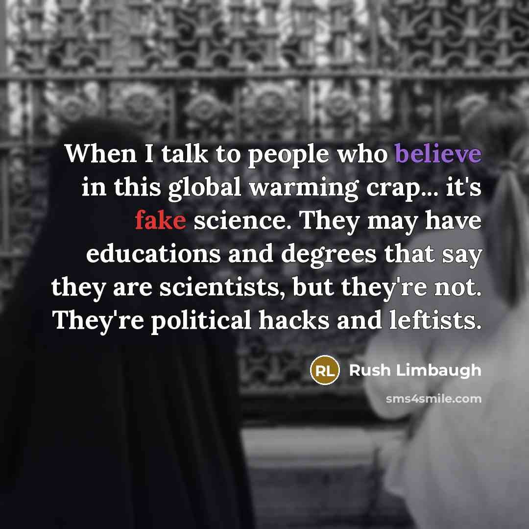 “When I talk to people who believe in this global…” quote by Rush Limbaugh