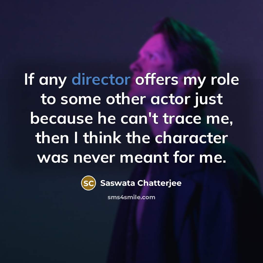 “If any director offers my role to some other actor…” quote by Saswata Chatterjee