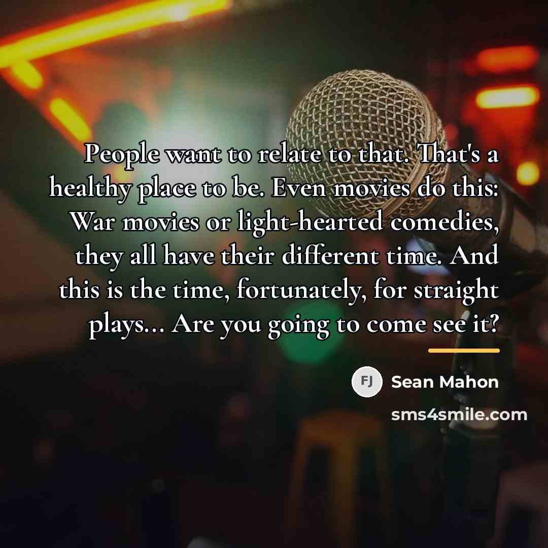 “People want to relate to that. That's a healthy place…” quote by Sean Mahon