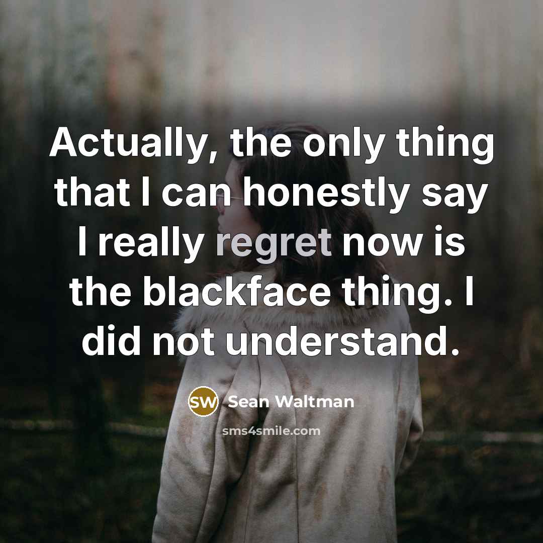 “Actually, the only thing that I can honestly say I…” quote by Sean Waltman