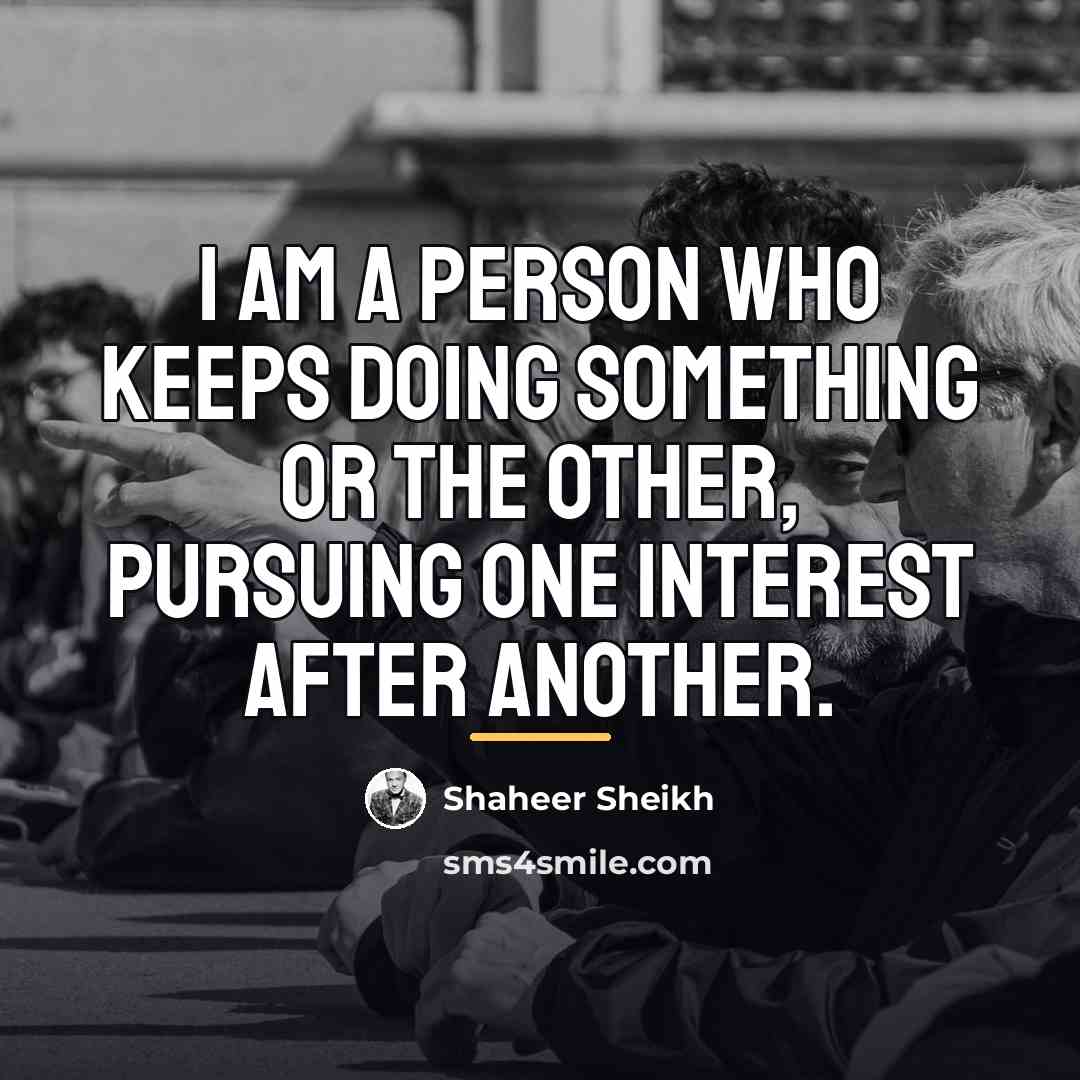“I am a person who keeps doing something or the…” quote by Shaheer Sheikh